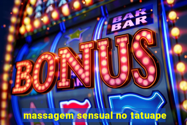 massagem sensual no tatuape